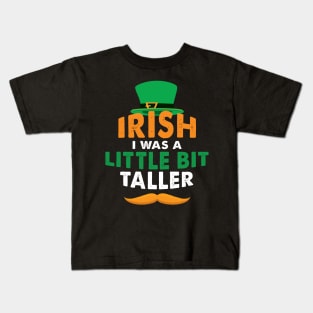 Irish I Was A Little Bit Taller Celebrate St Patricks Day Tee Kids T-Shirt